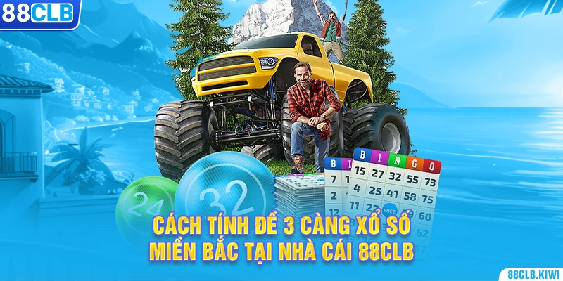 Cách tính đề 3 càng xổ số miền Bắc tại nhà cái 88CLB