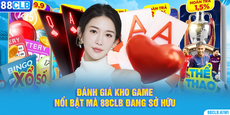 Đánh giá kho game nổi bật mà 88CLB đang sở hữu