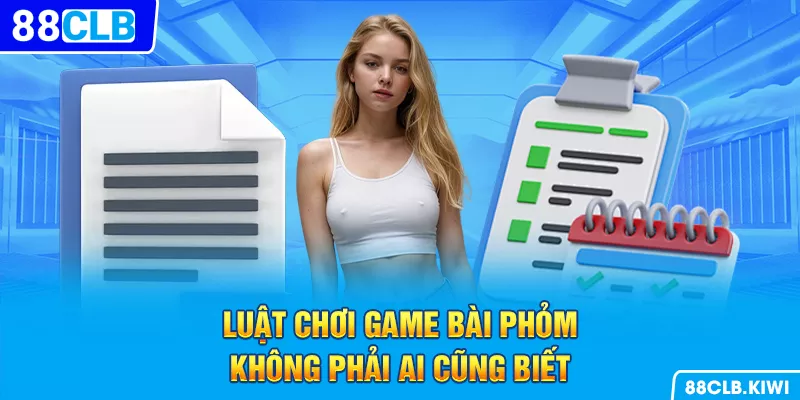 Luật chơi game bài phỏm không phải ai cũng biết