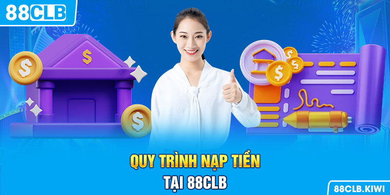 Quy trình nạp tiền tại 88CLB